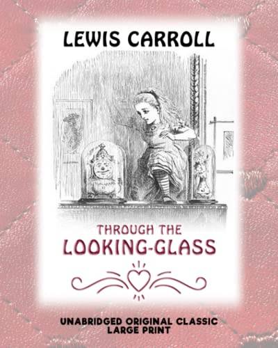 THROUGH THE LOOKING-GLASS: UNABRIDGED ORIGINAL CLASSIC von Independently published